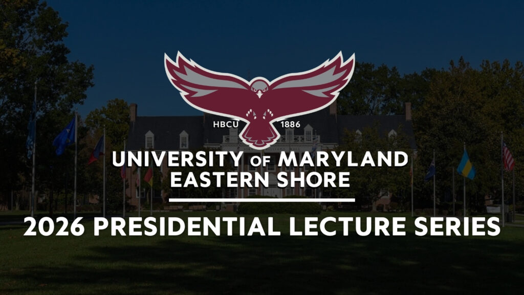 University of Maryland Eastern Shore
2026 Presidential Lecture Series