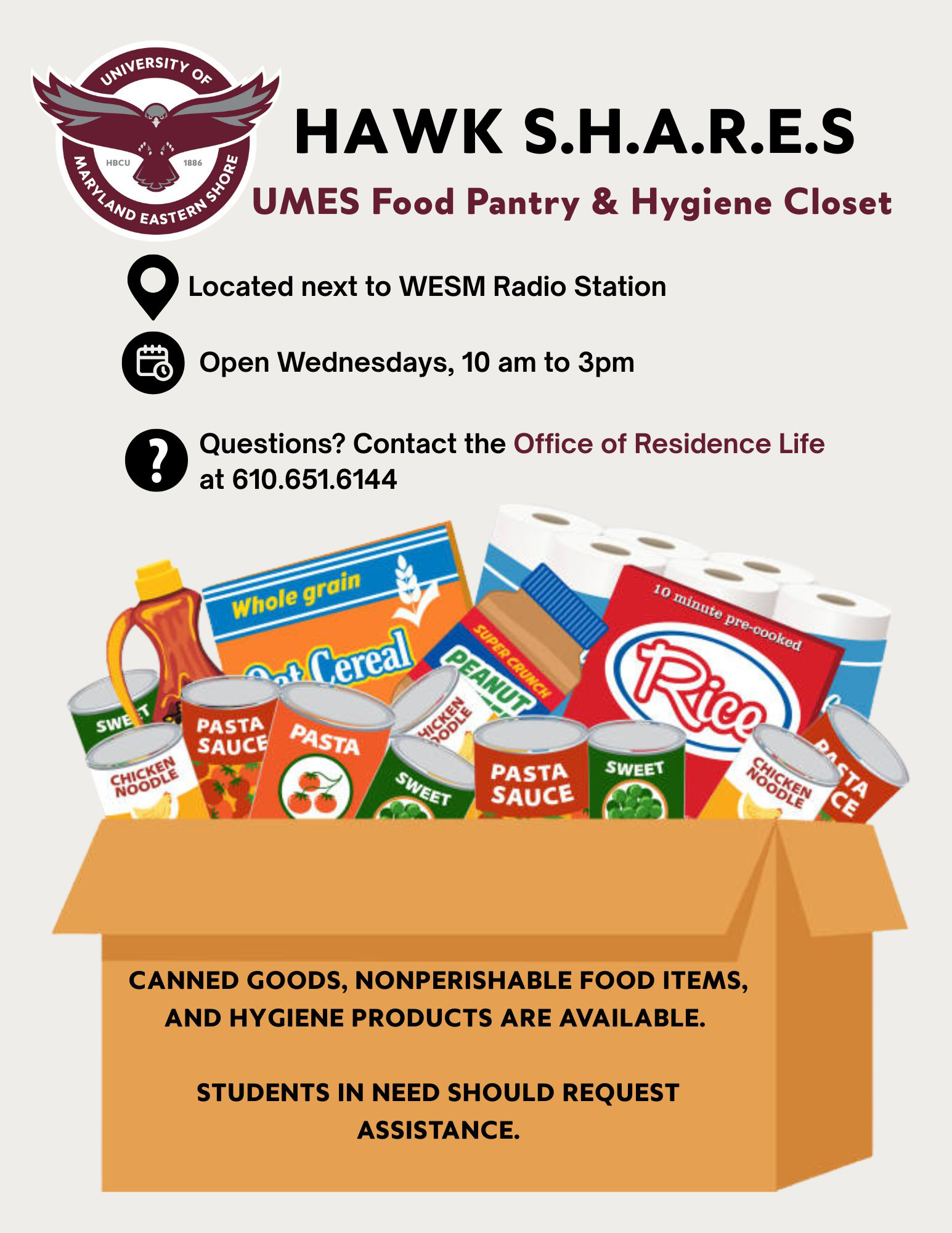 HAWK S.H.A.R.E.S. UMES Food Pantry & Hygiene Closet

Located next to WESM Radio Station
Open Wednesdays, 10am to 3pm

Questions? Contact the Office of Residence Life at 610.651.6144